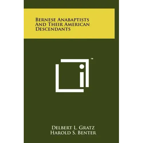 Bernese Anabaptists And Their American Descendants