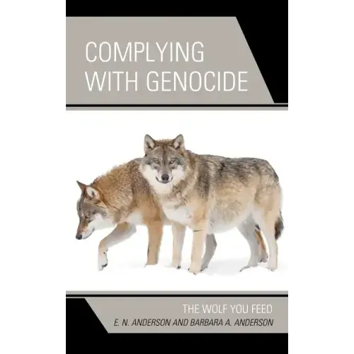 Complying with Genocide: The Wolf You Feed