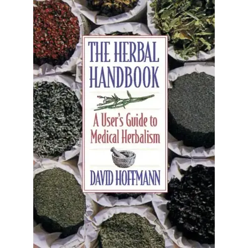 The Herbal Handbook: A User's Guide to Medical Herbalism