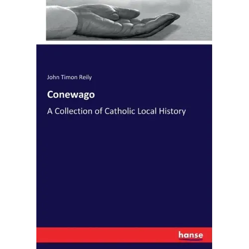 Conewago: A Collection of Catholic Local History
