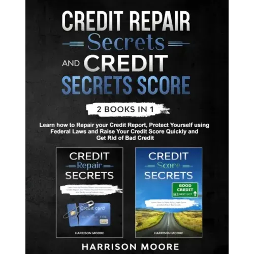 Credit Repair Secrets and Credit Score Secrets 2 books in 1