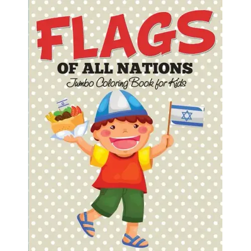 Flags Of All Nations: Jumbo Coloring Book for Kids