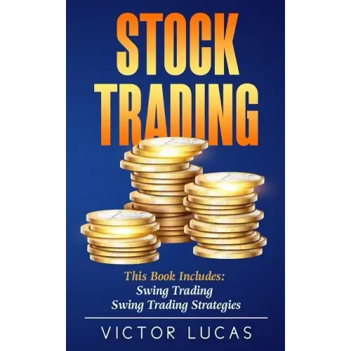 Stock Trading: This Book Includes: Swing Trading, Swing Trading Strategies