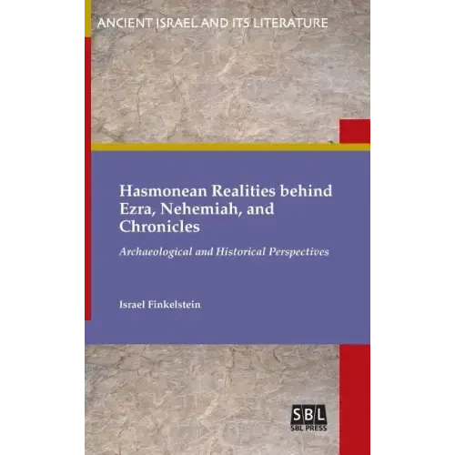 Hasmonean Realities behind Ezra, Nehemiah, and Chronicles