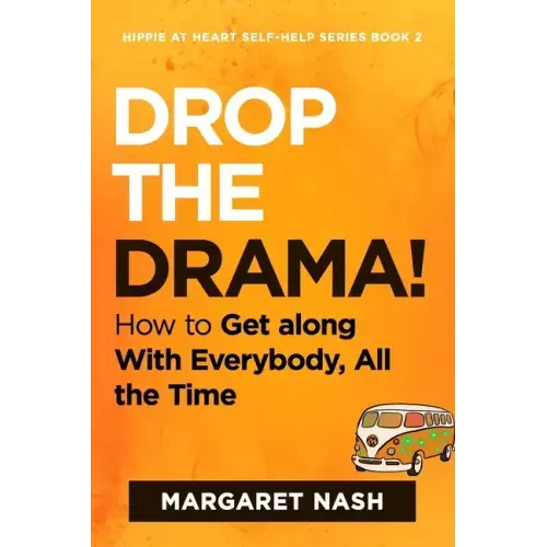 Drop the Drama!: How to get along with everybody, all the time