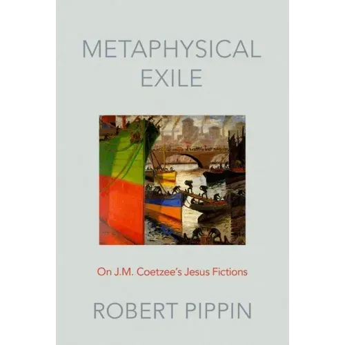 Metaphysical Exile: On J.M. Coetzee's Jesus Fictions