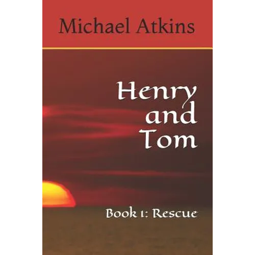 Henry and Tom: Book 1: Rescue