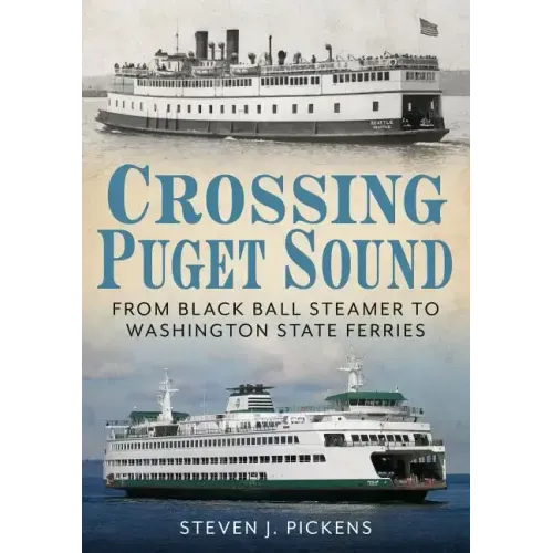 Crossing Puget Sound: From Black Ball Steamer to Washington State Ferries