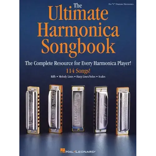 The Ultimate Harmonica Songbook: The Complete Resource for Every Harmonica Player!