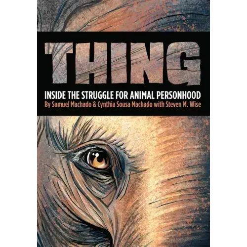 Thing: Inside the Struggle for Animal Personhood