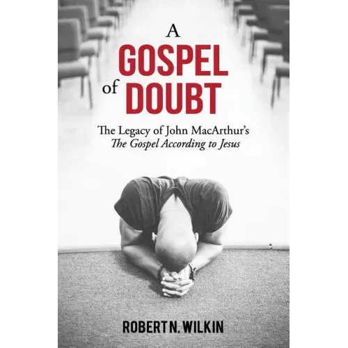 A Gospel of Doubt: The Legacy of John MacArthur's The Gospel According to Jesus
