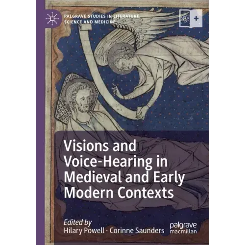 Visions and Voice-Hearing in Medieval and Early Modern Contexts