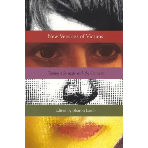 New Versions of Victims: Feminists Struggle with the Concept