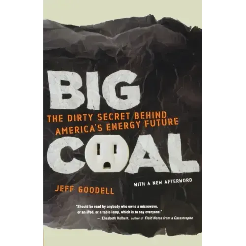 Big Coal: The Dirty Secret Behind America's Energy Future