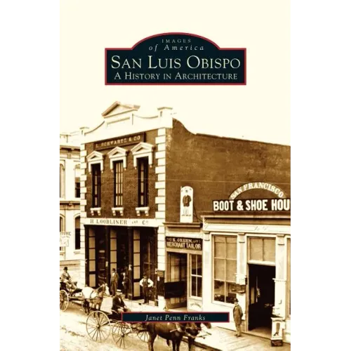 San Luis Obispo: A History in Architecture