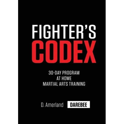 Fighter's Codex: 30-Day At Home Martial Arts Training Program