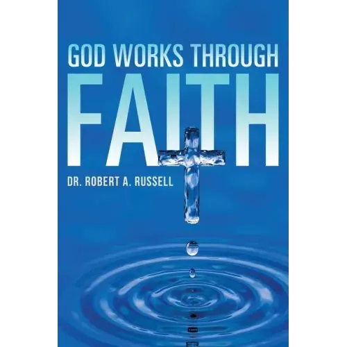 GOD Works Through Faith