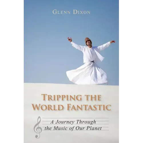 Tripping the World Fantastic: A Journey Through the Music of Our Planet