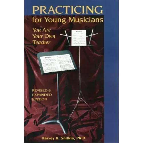 Practicing for Young Musicians: You Are Your Own Teacher