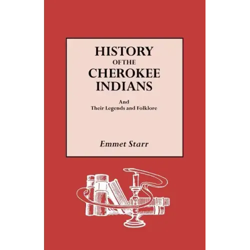History of the Cherokee Indians and Their Legends and Folklore