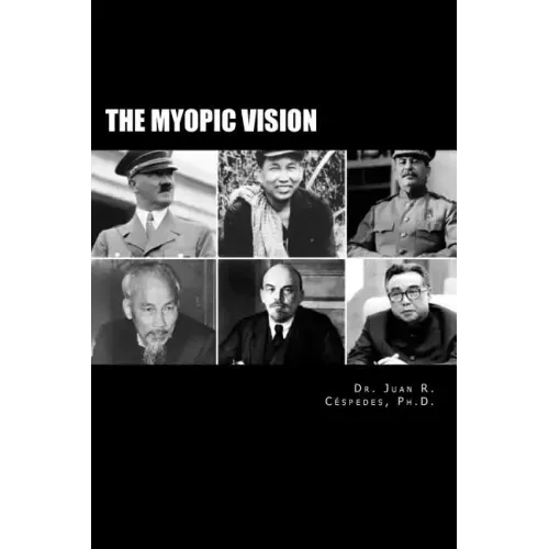The Myopic Vision: The Causes of Totalitarianism, Authoritarianism, & Statism
