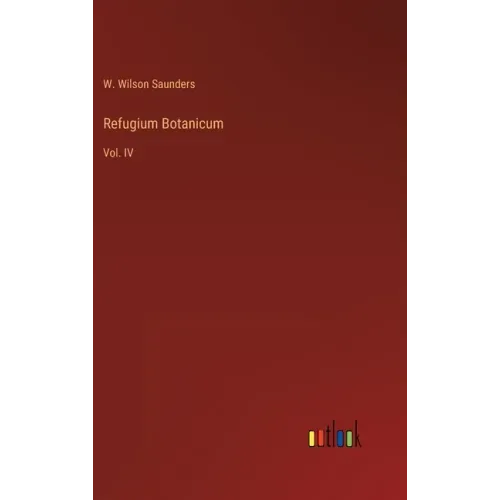 Refugium Botanicum: Vol. IV