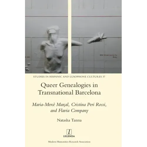Queer Genealogies in Transnational Barcelona: Maria-Mercè Marçal, Cristina Peri Rossi, and Flavia Company