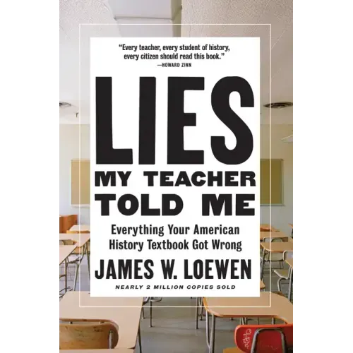 Lies My Teacher Told Me: Everything Your American History Textbook Got Wrong