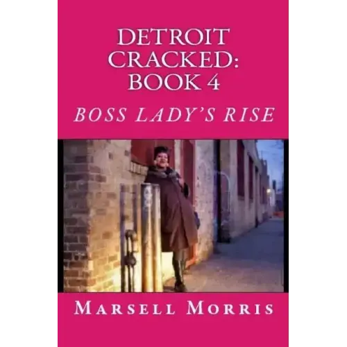 Detroit Cracked - Book 4: Boss Lady's Rise: "If you like the Donald Goines style of writing, you'll love this story."