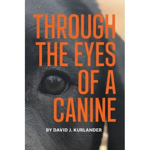 Through the Eyes of a Canine: How changing your perception and understanding the emotional life of your dog can create a stable and Harmonious pack
