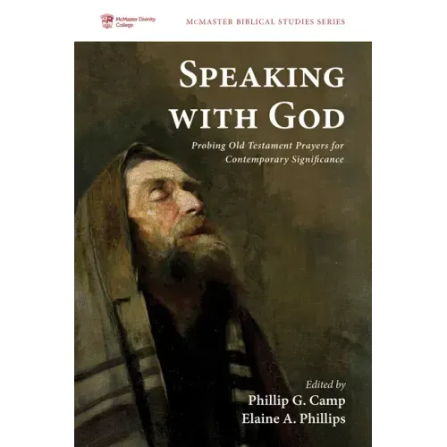 Speaking with God: Probing Old Testament Prayers for Contemporary Significance