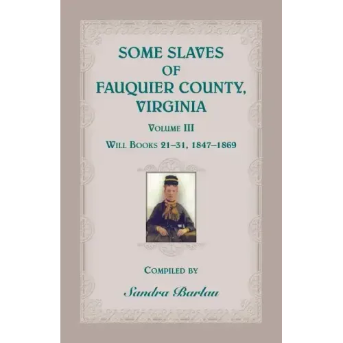 Some Slaves of Fauquier County, Virginia, Volume III