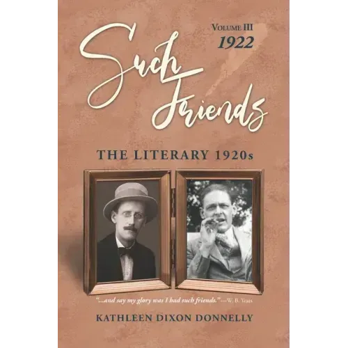 "Such Friends": The Literary 1920s, Vol. III-1922
