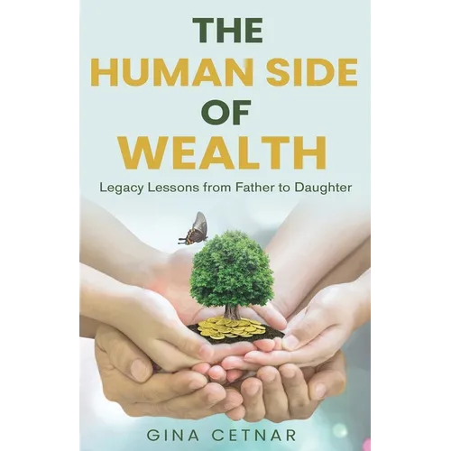 The Human Side of Wealth Legacy Lessons from Father to Daughter