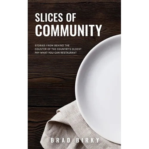 Slices of Community: Stories from Behind the Counter of the Country's Oldest Pay-What-You-Can Restaurant