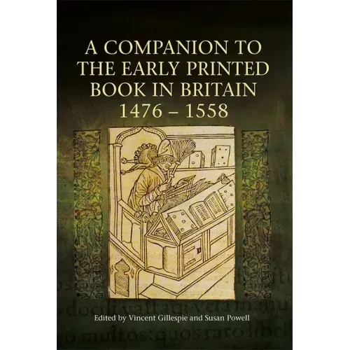 A Companion to the Early Printed Book in Britain, 1476-1558