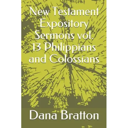 New Testament Expository Sermons vol. 13 Philippians and Colossians