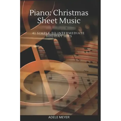 Piano: Christmas Sheet Music: 41 Simple to Intermediate Holiday Hits