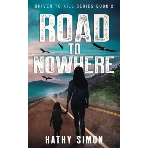 Road to Nowhere: Driven to Kill Series Book 2