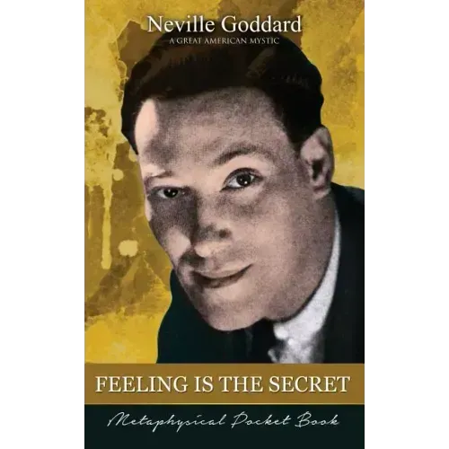 Feeling Is The Secret ( Metaphysical Pocket Book )