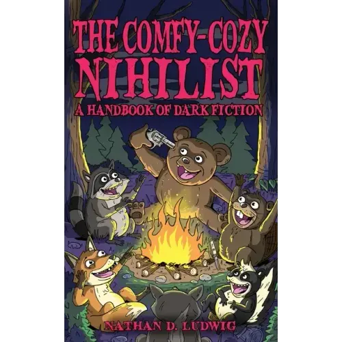 The Comfy-Cozy Nihilist: A Handbook of Dark Fiction