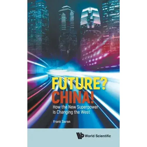 Future? China! How the New Superpower Is Changing the West