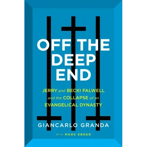 Off the Deep End: Jerry and Becki Falwell and the Collapse of an Evangelical Dynasty