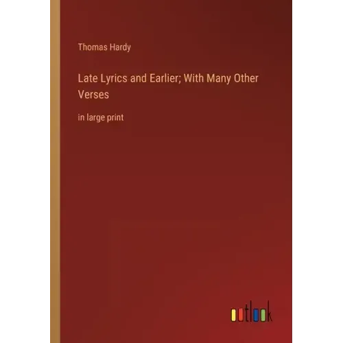 Late Lyrics and Earlier; With Many Other Verses: in large print