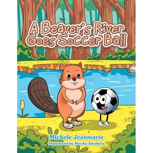 A Beaver's River Goes Soccer Ball: A Children's Theatre