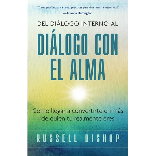 Del Diálogo Interno al Diálogo con el Alma: Cómo llegar a convertirte en más de quien tú realmente eres