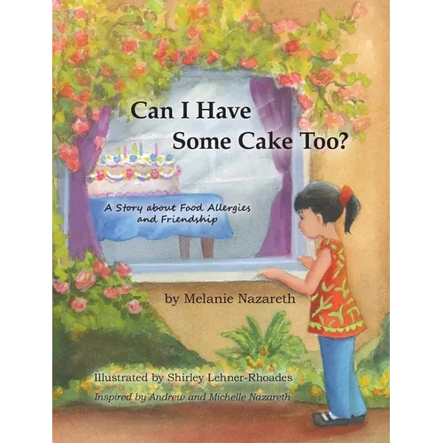 Can I Have Some Cake Too?: A Story About Food Allergies and Friendship
