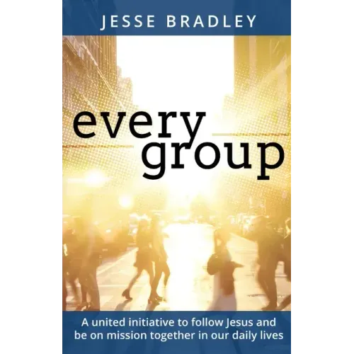 Every Group: A united initiative to follow Jesus and be on mission together in our daily lives