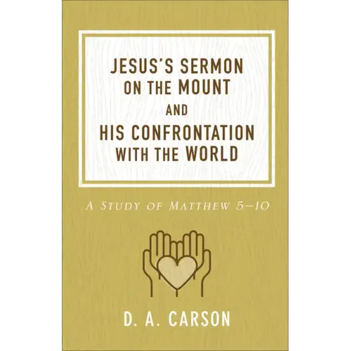 Jesus's Sermon on the Mount and His Confrontation with the World: A Study of Matthew 5-10