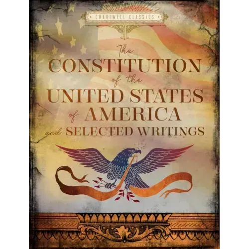 The Constitution of the United States of America and Selected Writings